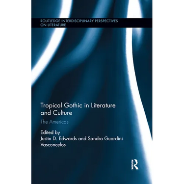 Tropical Gothic in Literature and Culture: The Americas