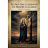 The Virgin Mary, Co-Redemptrix and Mediatrix of all Graces