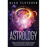 Astrology: Finding Yourself And Others Through Horoscopes And The 12 Zodiac Signs For Spiritual Growth, Personality Awareness and Self Discovery