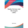 Studies On Jesus And The Gospels (1881)