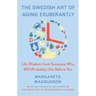 The Swedish Art of Aging Exuberantly: Life Wisdom from Someone Who Will (Probably) Die Before You