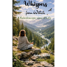 Whispers from Within A Kaleidoscopic View of Life