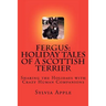 Fergus: Holiday Tales of a Scottish Terrier: Sharing the Holidays with Crazy Human Companions