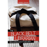 The Black Belt Librarian: Real-World Safety & Security
