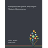 Entrepreneurial Cognition: Exploring the Mindset of Entrepreneurs
