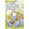 A Limb Along the Railroad Tracks