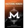 Mastering Monero: The Future of Private Transactions