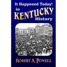 It Happened Today! in Kentucky History: Revised & Updated