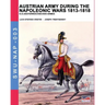 Austrian army during the Napoleonic wars 1813-1818: K.K.Oesterreichischen Armee
