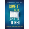 Give It to God and Go to Bed: Stress Less, Sleep Better, Dream More