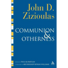 Communion and Otherness: Further Studies in Personhood and the Church
