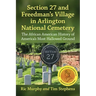 Section 27 and Freedman's Village in Arlington National Cemetery: The African American History of America's Most Hallowed Ground