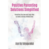Positive Parenting Solutions Simplified: Parenting with Love and Logic way to Tame a Strong-Willed Child.