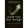 How The Best Invest: Make Confident Decisions Like the Investing Superstars