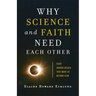 Why Science and Faith Need Each Other: Eight Shared Values That Move Us Beyond Fear