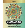 Mandalas Adult Coloring Book: The most beautiful Mandalas designs for stress relief, relaxation and meditation, an amazing Gift for your loved ones