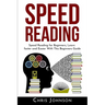 Speed Reading: Speed Reading for Beginners, Learn Faster and Easier With This Beginners Guide