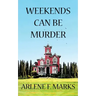 Weekends Can Be Murder