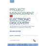 Project Management in Electronic Discovery: An Introduction to Core Principles of Legal Project Management and Leadership In eDiscovery