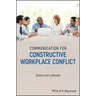 Communication for Constructive Workplace Conflict
