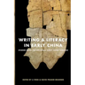 Writing & Literacy in Early China: Studies from the Columbia Early China Seminar