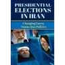 Presidential Elections in Iran: Changing Faces; Status Quo Policies
