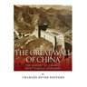 The Great Wall of China: The History of China's Most Famous Landmark