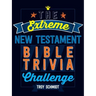 The Extreme New Testament Bible Trivia Challenge