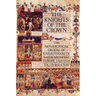 The Knights of the Crown: The Monarchical Orders of Knighthood in Later Medieval Europe 1325-1520