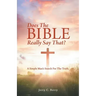 Does the Bible Really Say That?: A Simple Man's Search for the Truth.