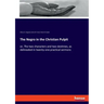 The Negro in the Christian Pulpit: or, The two characters and two destinies, as delineated in twenty-one practical sermons