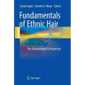 Fundamentals of Ethnic Hair: The Dermatologist's Perspective