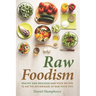 Raw Foodism: Healthy and Delicious Raw Food Recipes to Get the Advantages of Raw Food Diet!