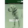 The Mastiff - A Complete Anthology of the Breed