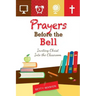 Prayers Before the Bell: Inviting Christ Into the Classroom