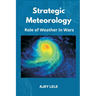 Strategic Meteorology: Role of Weather in Wars