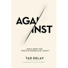 Against: What Does the White Evangelical Want?