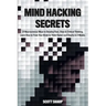 Mind Hacking Secrets: 21 Neuroscience Ways to Develop Fast, Clear & Critical Thinking. Learn How to Train Your Brain to Think Faster and Cle