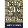 The Boy Captive of Old Deerfield