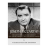Joseph McCarthy: The Controversial Life and Career of 20th Century America's Most Notorious Senator