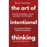 The Art of Intentional Thinking: Master Your Mindset. Control and Choose Your Thoughts. Create Mental Habits to Fulfill Your Potential