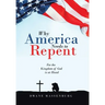 Why America Needs to Repent: For the Kingdom of God Is at Hand