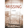 MISSING (A gripping psychological thriller with a shocking twist you won't see coming)