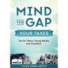 Mind the Gap: Your Taxes: Tax for Teens, Young Adults, and Travellers