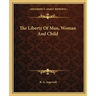 The Liberty of Man, Woman and Child