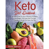 Keto Diet Cookbook: An Easy Guide To Learn A Shortcut To Ketosis, Lose Weight, Feel Great With The Best Ketogenic Recipes And Keto Diet Pl