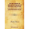 On the Origin of Species by Means of Natural Selection, or the Preservation of Favoured Races in the Struggle for Life.