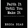 Faith It, Until You Make It