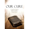 Our Cure: A Complete Guide to Biblical Healing