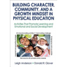 Building Character, Community, and a Growth Mindset in Physical Education: Activities That Promote Learning and Emotional and Social Development